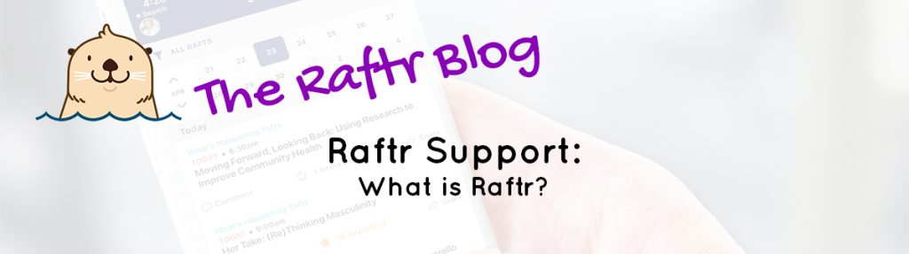 Raftr Support: What Is Raftr?