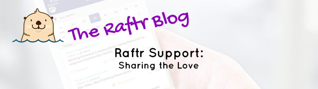 Raftr Support: Sharing the Love