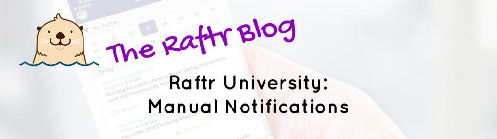 Raftr University: Manual Notifications